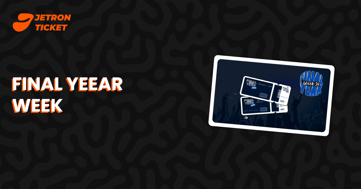 FINAL YEEAR WEEK | Jetron Ticket